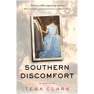 Southern Discomfort A Memoir by Clark, Tena, 9781501167959