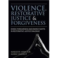 Violence, Restorative Justice and Forgiveness by Armour, Marilyn; Umbreit, Mark S., 9781785927959