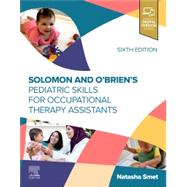 Solomon and O�Brien�s Pediatric Skills for Occupational Therapy Assistants, 6th Edition by Natasha Smet, 9780443127960