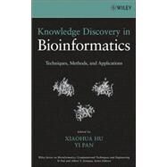 Knowledge Discovery in Bioinformatics Techniques, Methods, and Applications by Hu, Xiaohua; Pan, Yi, 9780471777960