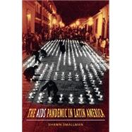 The AIDS Pandemic in Latin America by Smallman, Shawn, 9780807857960