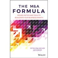 The M&A Formula Proven tactics and tools to accelerate your business growth by Secher, Peter Zink; Horley, Ian, 9781119397960