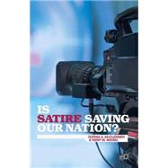 Is Satire Saving Our Nation? Mockery and American Politics by McClennen, Sophia A.; Maisel, Remy M., 9781137427960