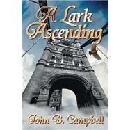 A Lark Ascending by Campbell, John B., 9781502977960