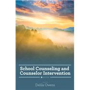 School Counseling and Counselor Intervention by Edited by Dr. Delila Owens, 9781516527960
