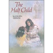 The Half Child by Hersom, Kathleen, 9781534417960
