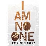 I Am No One by Flanery, Patrick, 9781782397960