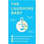 The Laughing Baby by Addyman, Caspar, 9781783527960