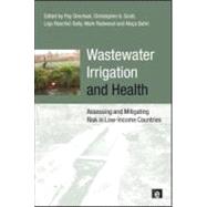 Wastewater Irrigation and Health by Drechsel, Pay; Scott, Christopher A.; Rashid-Sally, Liqa; Redwood, Mark; Bahri, Akica, 9781844077960