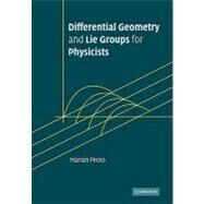 Differential Geometry and Lie Groups for Physicists by Marián Fecko, 9780521187961