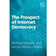 Prospect of Internet Democracy (Ebk) by Margolis, Michael; Moreno- Riano , Gerson, 9780754697961