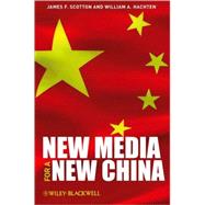 New Media for a New China by Scotton, James F.; Hachten, William A., 9781405187961