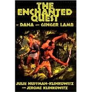 The Enchanted Quest of Dana and Ginger Lamb by Huffman-Klinkowitz, Julie, 9781578067961