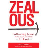 Zealous: Following Jesus With Guidance from St. Paul by Hart, Mark; Cuddy, Christopher, 9781616367961