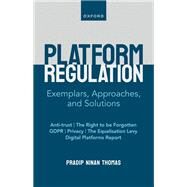 Platform Regulation Exemplars, Approaches, and Solutions by Thomas, Pradip Ninan, 9780192887962