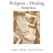 Religion and Healing in America by Barnes, Linda L.; Sered, Susan S., 9780195167962