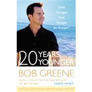 20 Years Younger Look Younger, Feel Younger, Be Younger! by Greene, Bob; McKay, Diane L.; Kotler, Ronald L.; Lancer, Harold A., 9780316177962