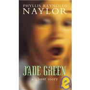 Jade Green: A Ghost Story by Naylor, Phyllis Reynolds, 9781439527962
