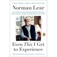Even This I Get to Experience by Lear, Norman, 9780143127963