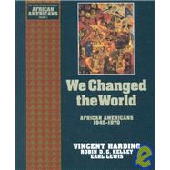 We Changed the World African Americans 1945-1970 by Harding, Vincent, 9780195087963