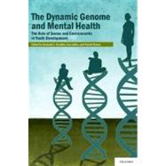 The Dynamic Genome and Mental Health The Role of Genes and Environments in Youth Development by Kendler, Kenneth S.; Jaffee, Sara; Romer, Daniel, 9780199737963