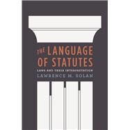 The Language of Statutes by Solan, Lawrence M., 9780226767963