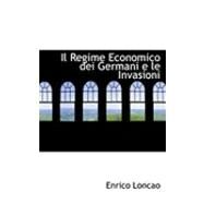 Il Regime Economico Dei Germani E Le Invasioni by Loncao, Enrico, 9780554907963
