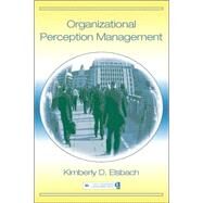 Organizational Perception Management by Elsbach, Kimberly D., 9780805847963