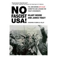 No Fascist USA! by Moore, Hilary; Tracy, James; Kelley, Robin D. G., 9780872867963