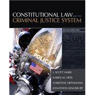 Constitutional Law and the Criminal Justice System by Harr, J.; Hess, Kren; Hess Orthmann, Christine; Kingsbury, Jonathon, 9781285457963