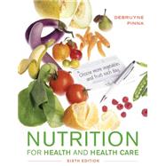 Nutrition for Health and Healthcare by DeBruyne, Linda; Pinna, Kathryn, 9781305627963