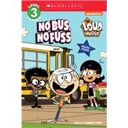 The Loud House: NO BUS, NO FUSS by Penney, Shannon, 9781338847963