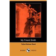 My Friend Smith by Reed, Talbot Baines, 9781406537963