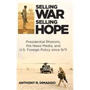 Selling War, Selling Hope by Dimaggio, Anthony R., 9781438457963