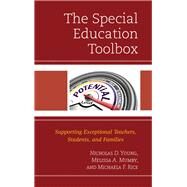The Special Education Toolbox Supporting Exceptional Teachers, Students, and Families by Young, Nicholas D.; Mumby, Melissa A.; Rice, Michaela, 9781475847963