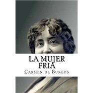 La mujer fria / The cold woman by De Burgos, Carmen; Bracho, Raul, 9781508507963