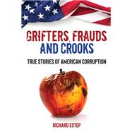 Grifters, Frauds, and Crooks by Richard Estep, 9781578597963