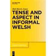 Tense and Aspect in Informal Welsh by Jones, Bob Morris, 9783110227963