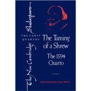 The Taming of a Shrew: The 1594 Quarto by William Shakespeare , Edited by Stephen Roy Miller, 9780521087964