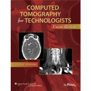 Computed Tomography for Technologists Exam Review by Romans, Lois, 9780781777964