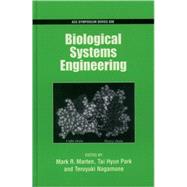 Biological Systems Engineering by Marten, Mark R.; Park, Tai Hyun; Nagamune, Teruyuki, 9780841237964