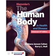 Memmler's The Human Body in Health and Disease, Enhanced Edition by Cohen, Barbara Janson; Hull, Kerry L., 9781284217964