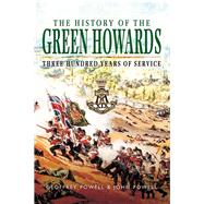The History of the Green Howards by Powell, Geoffrey; Powell, John S. W., 9781473857964