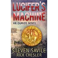 Lucifer's Machine by Savile, Steven; Chesler, Rick, 9781492977964