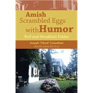 Amish Scrambled Eggs With Humor: Bed-and-breakfast Fables by Crawshaw, Joseph, 9781499077964