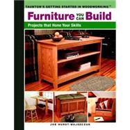 Furniture You Can Build : Projects That Hone Your Skills by HURST-WAJSZCZUK, JOE, 9781561587964