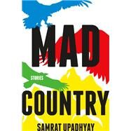 Mad Country by UPADHYAY, SAMRAT, 9781616957964