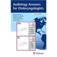 Audiology Answers for Otolaryngologists by Valente, Michael, Ph.D.; Fernandez, Elizabeth; Monroe, Heather; Valente, L. Maureen, Ph.D.; Cadiuex, Jamie, 9781626237964