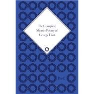 The Complete Shorter Poetry Of George Eliot by van den Broek,Antonie Gerard, 9781851967964