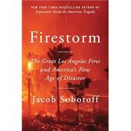 Firestorm: The Great Los Angeles Fires and America�s New Age of Disaster by Jacob Soboroff, 9780063467965